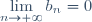 \displaystyle \lim_{n \to +\infty} b_{n} = 0